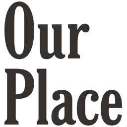 Our Place