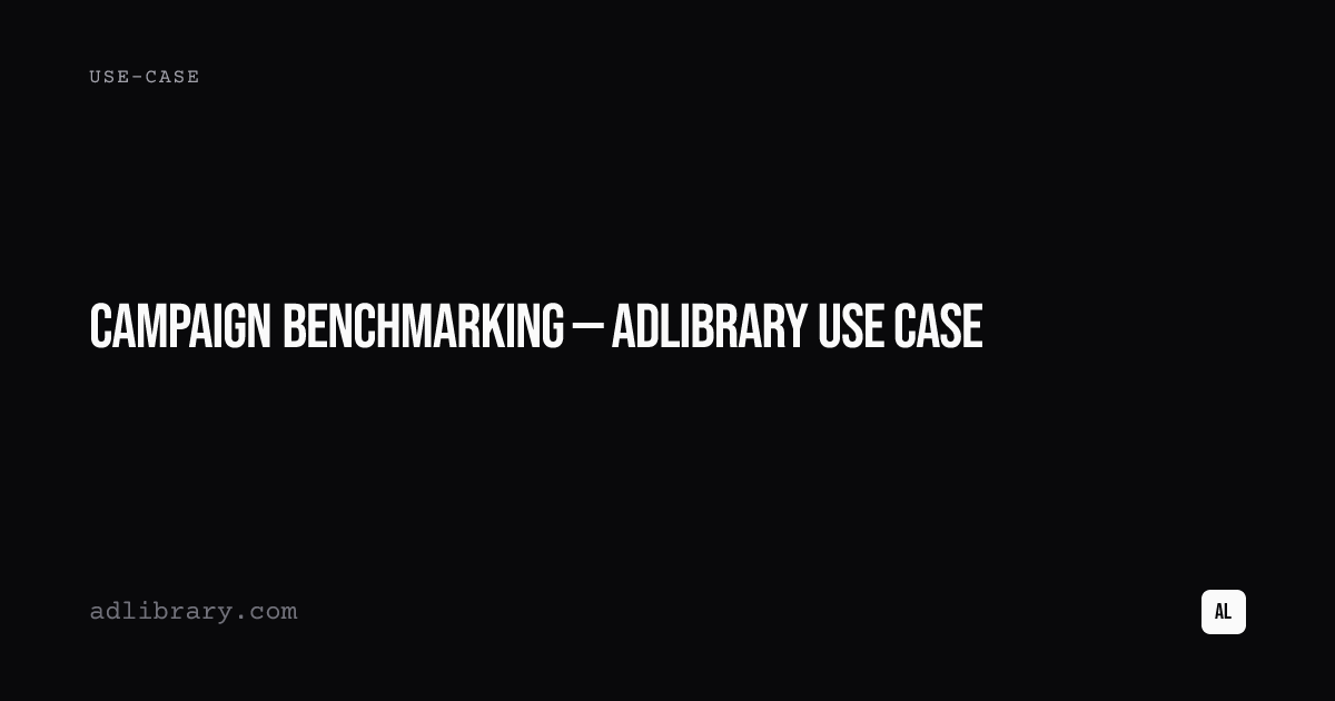 Campaign Benchmarking — AdLibrary Use Case